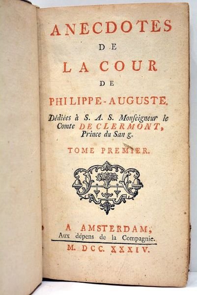 Anecdotes de la Cour de Philippe-Auguste, dédiées à S.A.S. Monseigneur …