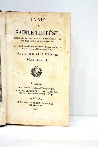 La vie de Sainte-Thérèse. Tirée des auteurs originaux espagnols et …