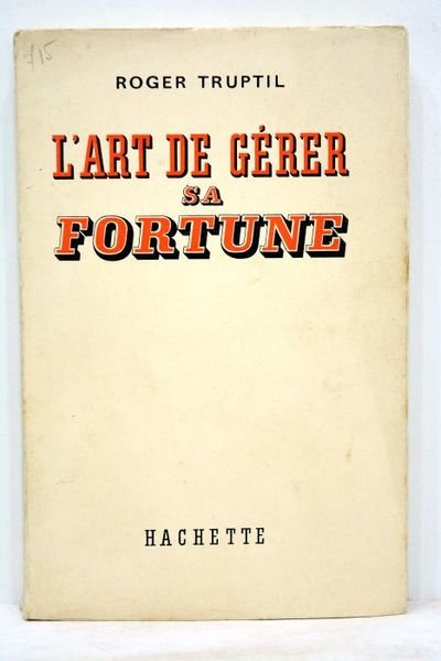 L'art de gérer sa fortune.