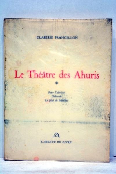 Le Théâtre des Ahuris. Pour l'abricot. Deborah. Le plat des …