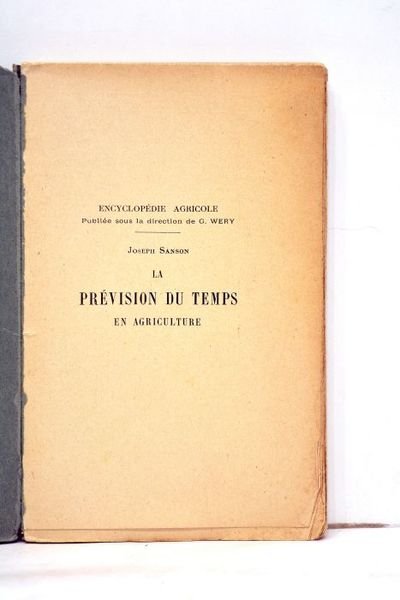 La prévision du temps en agriculture. Avec 60 figures intercallées …