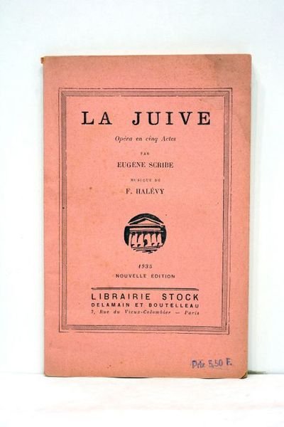 La Juive. Opéra en cinq actes. Musique de F. Halévy.