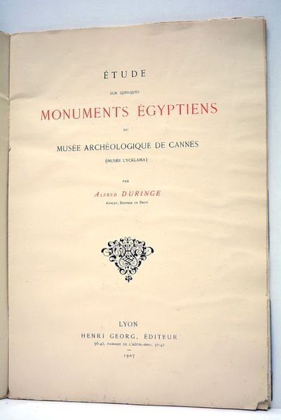 Etude sur quelques Monuments Egyptiens du Musée archéologique de Cannes …