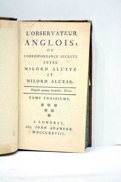 OBSERVATOIRE (L') anglois, ou Correspondance secrète entre Milord All'eye et …