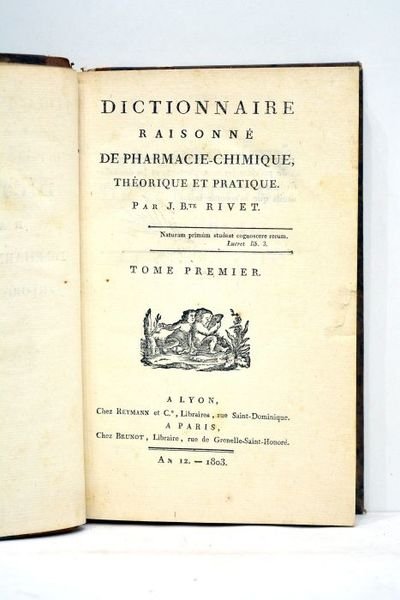 Dictionnaire raisonné de Pharmachie-Chimique, théorique et pratique.