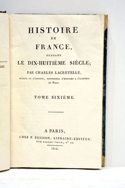 Histoire de France pendant le dix-huitième siècle. Tome sixième.