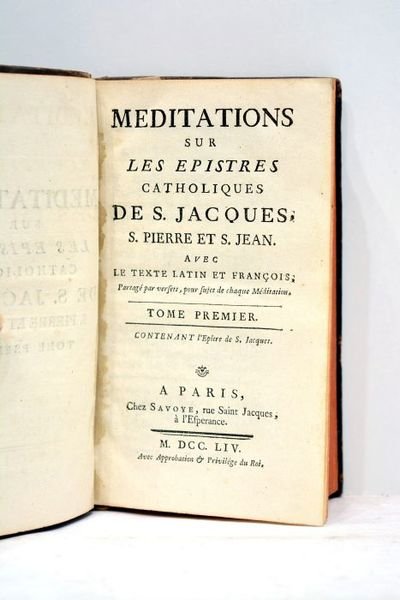 Méditations sur les Epistres catholiques. Avec le texte en latin …