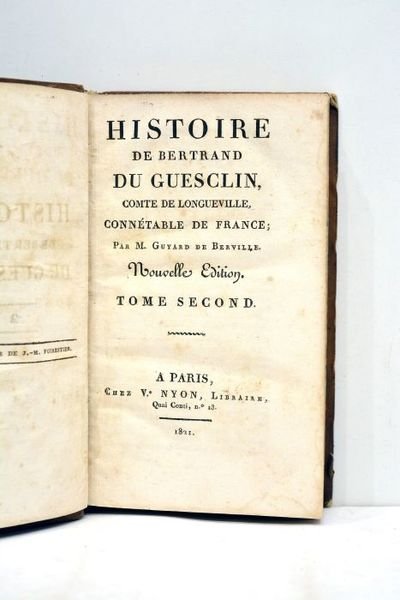 Histoire de Bertrand du Guesclin, Comte de Longueville, connétable de …