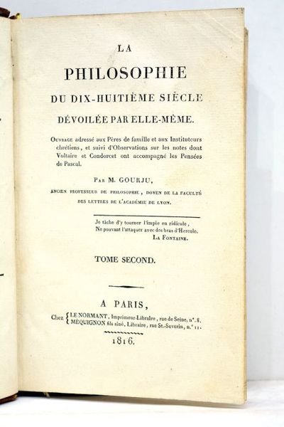 La philosophie du dix-huitième siècle dévoilée par elle-même. Ouvrage adressé …