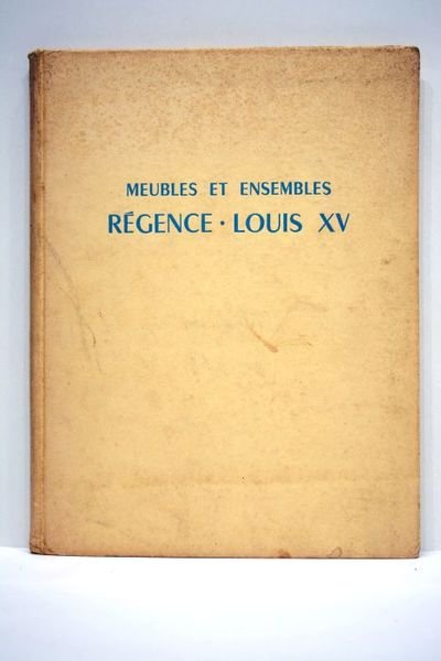 Meubles et ensembles régence Louis XV. Introduction par Jacques Mottheau.