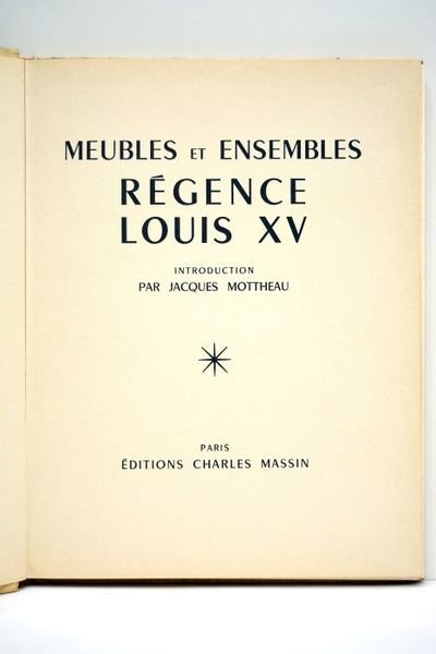 Meubles et ensembles régence Louis XV. Introduction par Jacques Mottheau.