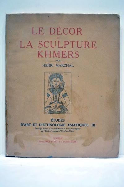 III. Le décor et la scuplture Khemers. Ouvrage honoré d'une …