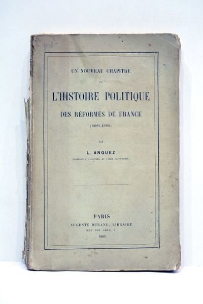 Un nouveau chapitre de l'Histoire politique des réformés de France …