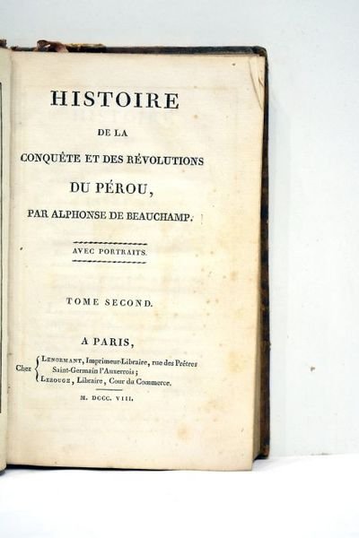 Histoire de la conquête et des révolutions de Pérou. Tome …