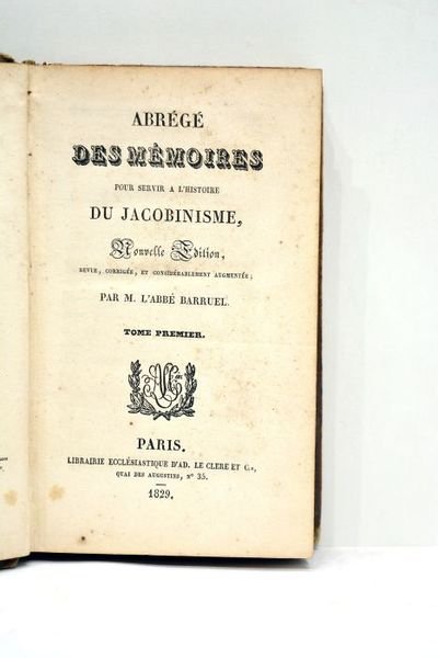 Abrégé des mémoires pour servir à l'histoire du Jacobinisme. Nouvelle …