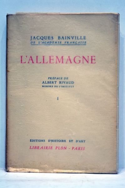 L'Allemagne. Préface de Albert Rivaud. Tome prémier.