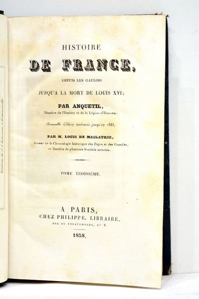 Histoire de France, depuis les Gaulois jusqu'à la mort de …