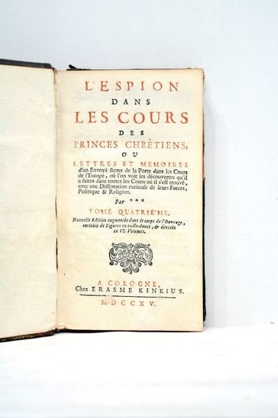 ESPION (L') dans les Cours des Princes chrétiens, ou Lettres …