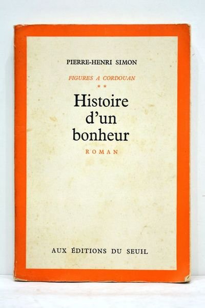 Figures à Cordouan. II. Histoire d'un bonheur. Roman.