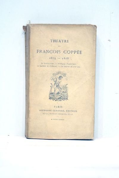 Théâtre. 1873-1878: Le Rendez-vous. Prologue d'ouverture. Le Luthier de Crémone. …