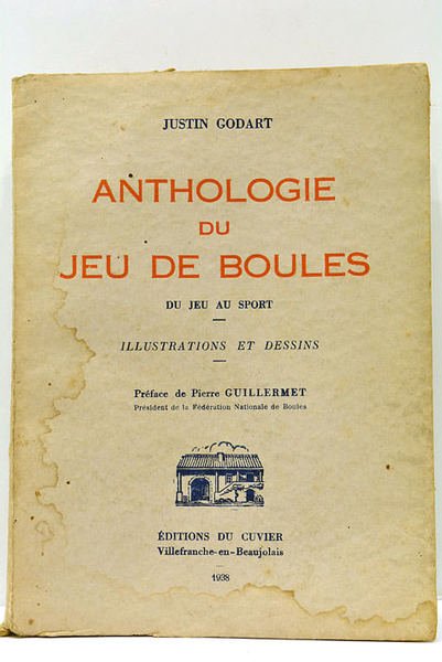 Anthologie de jeu de boules. Du jeu au sport. Préface …