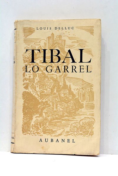 Tibal lo garrel. Récit du temps des huguenots. Écrit pour …