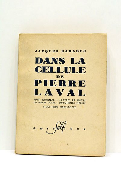 Dans la cellule de Pierre Laval. Mon journal. Lettres et …