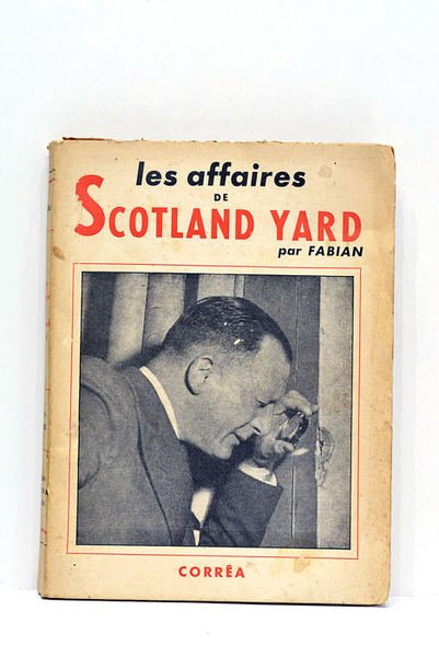 Les affaires de Scotland Yard. (Fabian of the yard). Traduit …
