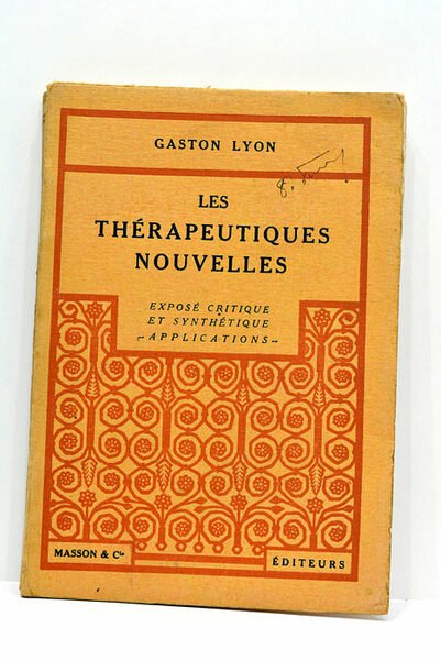 Les thérapeutiques nouvelles. Exposé critique et synyhétique applications.