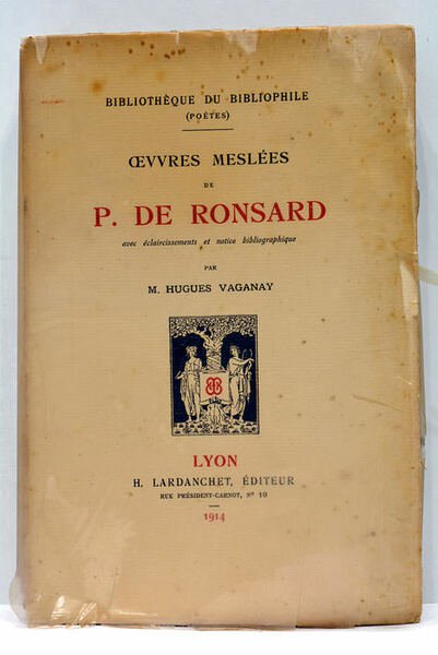 Oeuvres meslées de P. de Ronsard avec éclairissements et notice …