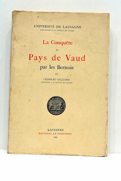 La Conquête du Pays de Vaud par les Bernois.