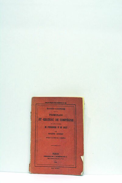 Pomenade au chateau de Compiègne et aux ruines de Pierrefonds …