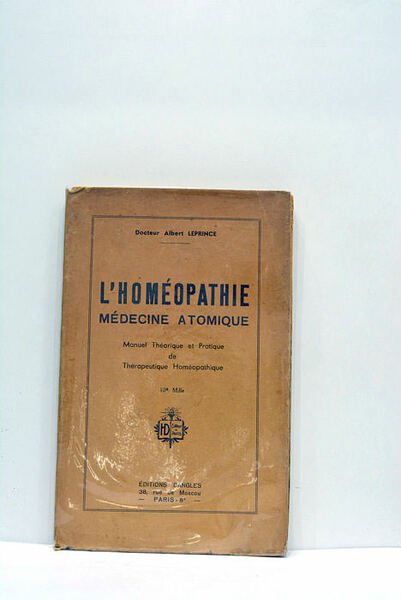 L'homéopathie, médecine atomique. Manuel théorique et pratique de thérapeutique homéopathique.