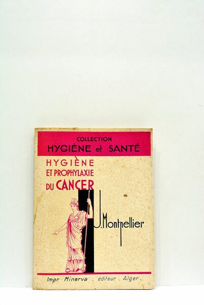 Hygiène et prophylaxie du cancer. Collection hygiène et santé.