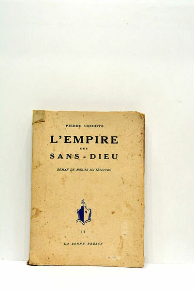 L'Empire des Sans-Dieu. Roman de moeurs soviétiques. Illustrations de Grand'Aigle.