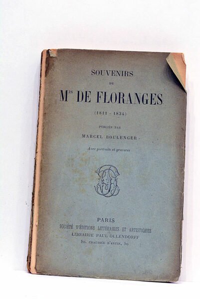 Souvenirs du Mis de Floranges. (1811-1834). Avec portraits et gravures.