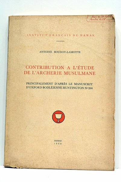 Contribution a l'étude de l'archerie musulmane. Principalment d'après le manuscrit …