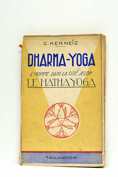 Dharma-Yoga. L'homme dans la cité selon le Hatha yoga.