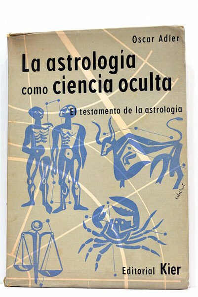 La astrología como ciencia oculta. El testamento de la strología. …