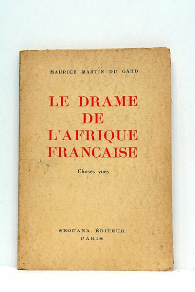 Le drame de l'Afrique française. Choses vues 1940.