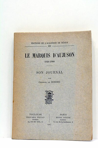 Le Marquis d'Aujuson. 1820-1900. Son journal.