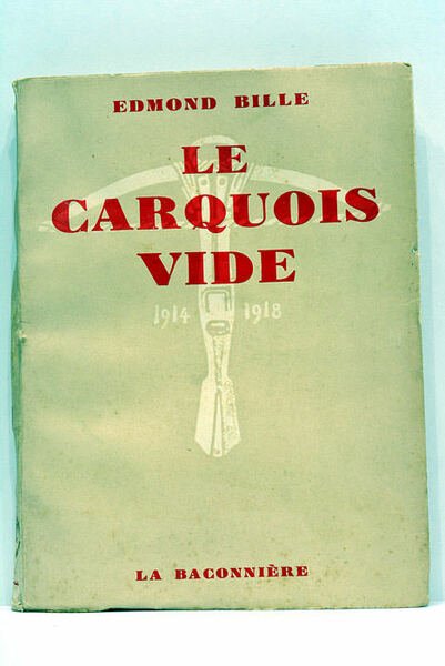 Le carquois vide. (Souvenirs d'un arbalétrier). 1914-1918. Dessins et croquis …