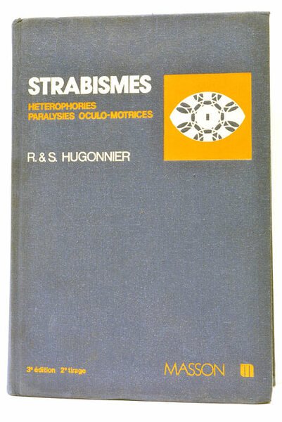 Strabismes. Hétérophories. Paralysies oculo-motrices. (Les déséquilibres oculo-moteurs en clinique). Préface …