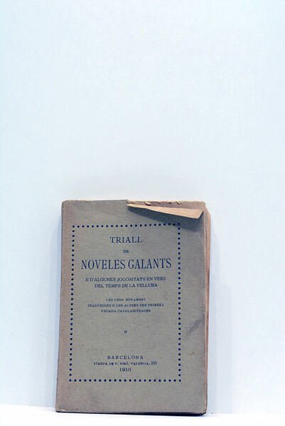 TRIALL DE NOVELES GALANTS. E d'algunes jocositats en vers del …