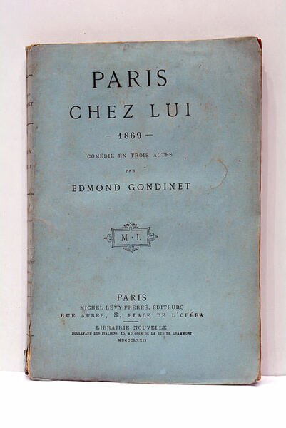 Paris chez lui. 1869. Comédie en trois actes en prose.