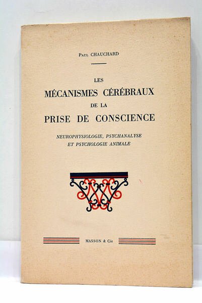 Les Mécanismes Cérébraux de la Prise de Conscience. Neurophysiologie, Psychanalyse …