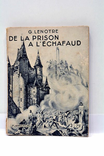 De la prison à l'échafaud. Avec quatre planches hors-texte tirées …