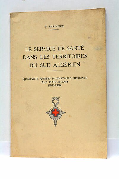 Le service de santé dans les territoires du Sud Algérien. …