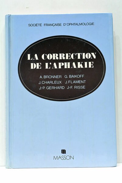 La correction de l'Aphakie. Avec la collaboration de X. Bodereau, …