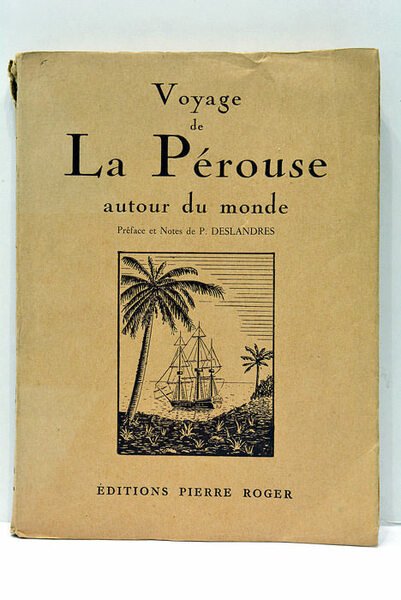 VOYAGE DE LA PÉROUSSE AUTOUR DU MONDE. 1785-1788. Préface et …
